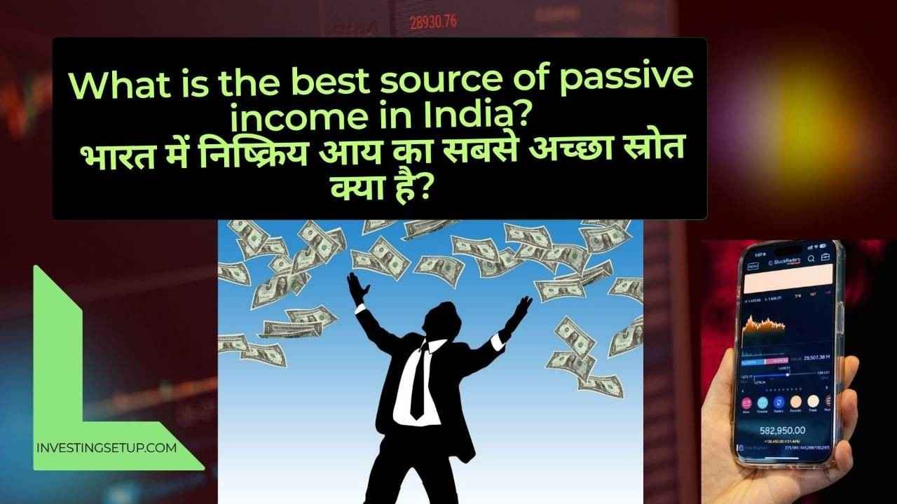 What is the best source of passive income in India?